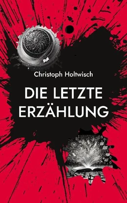 Abbildung von Holtwisch | Die letzte Erzählung | 1. Auflage | 2024 | beck-shop.de