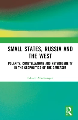 Abbildung von Abrahamyan | Small States, Russia and the West | 1. Auflage | 2025 | beck-shop.de