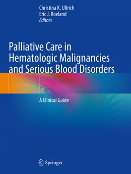 Abbildung von Roeland / Ullrich | Palliative Care in Hematologic Malignancies and Serious Blood Disorders | 1. Auflage | 2024 | beck-shop.de