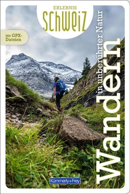 Abbildung von Kümmerly+Frey Erlebnis Schweiz Wandern in unberührter Natur - Wanderführer | 1. Auflage | 2025 | beck-shop.de