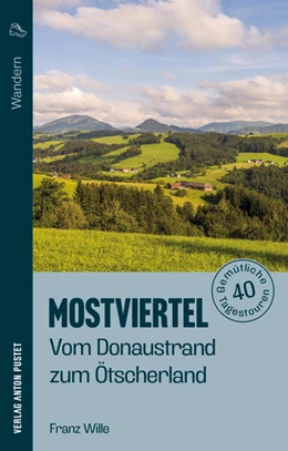 Abbildung von Wille | Wandern im Mostviertel: Vom Donaustrand zum Ötscherland | 1. Auflage | 2025 | beck-shop.de