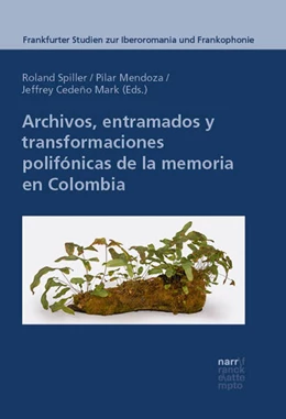 Abbildung von Spiller / Mendoza | Archivos, entramados y transformaciones polifónicas de la memoria en Colombia | 1. Auflage | 2024 | beck-shop.de