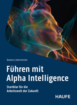 Abbildung von Liebermeister | Führen mit Alpha Intelligence | 1. Auflage | 2025 | beck-shop.de