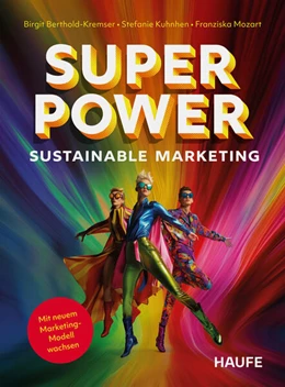 Abbildung von Berthold-Kremser / Kuhnhen | Die Superpower des Sustainable Marketing | 1. Auflage | 2025 | beck-shop.de