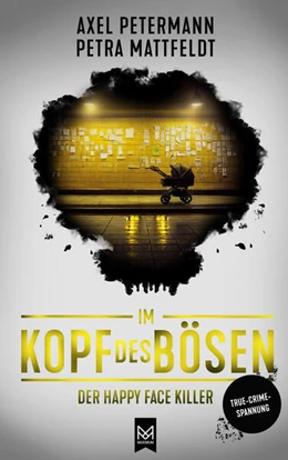 Abbildung von Petermann / Mattfeldt | Im Kopf des Bösen - Der Happy Face Killer | 1. Auflage | 2025 | beck-shop.de