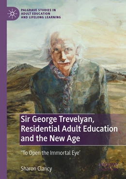 Abbildung von Clancy | Sir George Trevelyan, Residential Adult Education and the New Age | 1. Auflage | 2024 | beck-shop.de