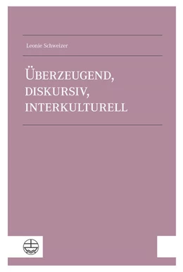Abbildung von Schweizer | Überzeugend, diskursiv, interkulturell | 1. Auflage | 2025 | beck-shop.de
