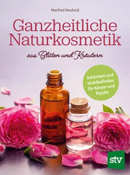 Abbildung von Neuhold | Ganzheitliche Naturkosmetik aus Blüten und Kräutern | 1. Auflage | 2025 | beck-shop.de