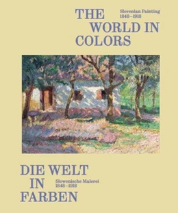 Abbildung von Fellinger / Jaki | Die Welt in Farben. Slowenische Malerei 1848-1918 / The World in Colors: Slovenian Painting 1848¿1918 | 1. Auflage | 2025 | beck-shop.de