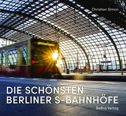 Abbildung von Simon | Die schönsten Berliner S-Bahnhöfe | 1. Auflage | 2025 | beck-shop.de
