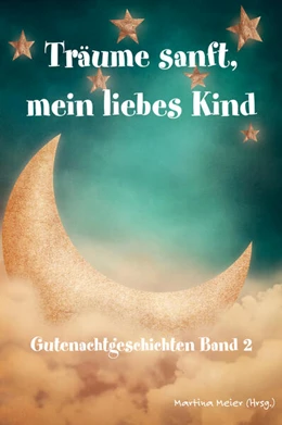 Abbildung von Meier | Träume sanft, mein liebes Kind Band 2 | 1. Auflage | 2024 | beck-shop.de