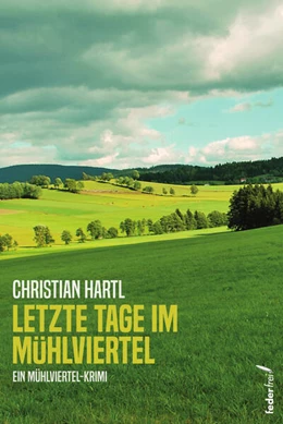 Abbildung von Hartl | Letzte Tage im Mühlviertel | 1. Auflage | 2025 | beck-shop.de