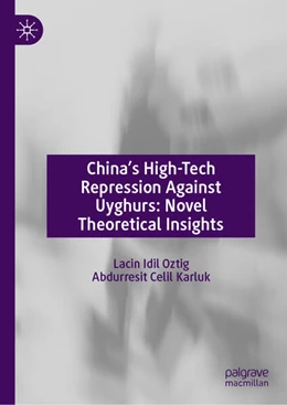 Abbildung von Oztig / Celil Karluk | China’s High-Tech Repression Against Uyghurs: Novel Theoretical Insights | 1. Auflage | 2025 | beck-shop.de