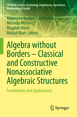 Abbildung von Hounkonnou / Mitrovic | Algebra without Borders – Classical and Constructive Nonassociative Algebraic Structures | 1. Auflage | 2024 | beck-shop.de