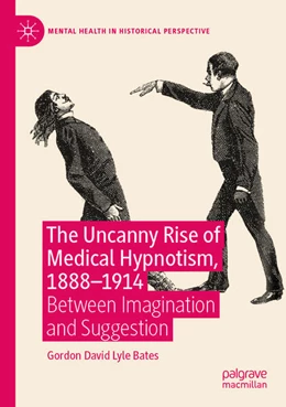 Abbildung von Bates | The Uncanny Rise of Medical Hypnotism, 1888–1914 | 1. Auflage | 2024 | beck-shop.de