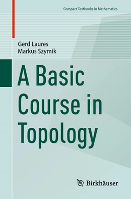 Abbildung von Laures / Szymik | A Basic Course in Topology | 1. Auflage | 2025 | beck-shop.de