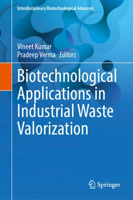 Abbildung von Kumar / Verma | Biotechnological Applications in Industrial Waste Valorization | 1. Auflage | 2025 | beck-shop.de