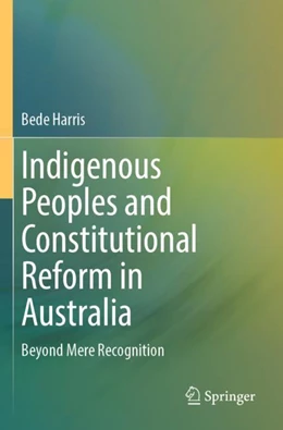 Abbildung von Harris | Indigenous Peoples and Constitutional Reform in Australia | 1. Auflage | 2024 | beck-shop.de