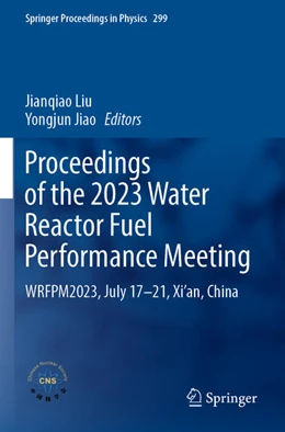 Abbildung von Liu / Jiao | Proceedings of the 2023 Water Reactor Fuel Performance Meeting | 1. Auflage | 2024 | 299 | beck-shop.de