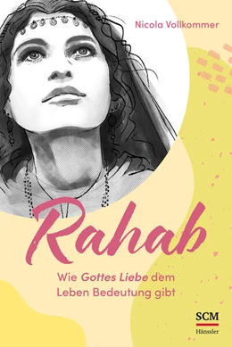 Abbildung von Vollkommer | Rahab - Wie Gottes Liebe dem Leben Bedeutung gibt | 1. Auflage | 2025 | beck-shop.de