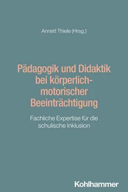 Abbildung von Thiele | Pädagogik und Didaktik bei körperlich-motorischer Beeinträchtigung | 1. Auflage | 2025 | beck-shop.de