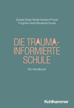 Abbildung von Subasi Singh / Abdel Keream | Die Trauma-informierte Schule | 1. Auflage | 2025 | beck-shop.de