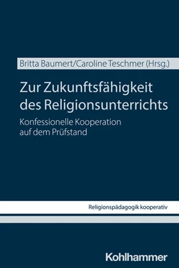 Abbildung von Baumert / Teschmer | Zur Zukunftsfähigkeit des Religionsunterrichts | 1. Auflage | 2025 | beck-shop.de