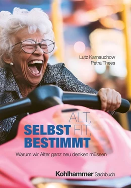 Abbildung von Karnauchow / Thees | Alt, fit, selbstbestimmt | 1. Auflage | 2025 | beck-shop.de