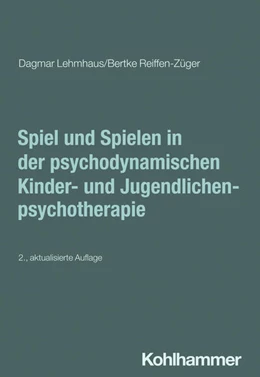 Abbildung von Lehmhaus / Reiffen-Züger | Spiel und Spielen in der psychodynamischen Kinder- und Jugendlichenpsychotherapie | 2. Auflage | 2025 | beck-shop.de