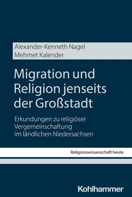 Abbildung von Nagel / Kalender | Migration und Religion jenseits der Großstadt | 1. Auflage | 2025 | beck-shop.de