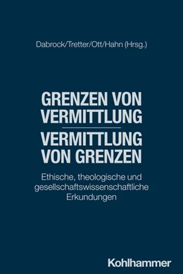 Abbildung von Dabrock / Tretter | Grenzen von Vermittlung - Vermittlung von Grenzen | 1. Auflage | 2025 | beck-shop.de