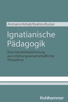 Abbildung von Ammann / Anhalt | Ignatianische Pädagogik | 1. Auflage | 2025 | beck-shop.de