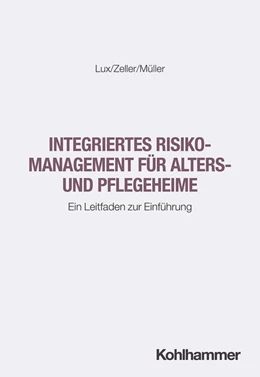 Abbildung von Lux / Zeller | Integriertes Risikomanagement für Alters- und Pflegeheime | 1. Auflage | 2025 | beck-shop.de