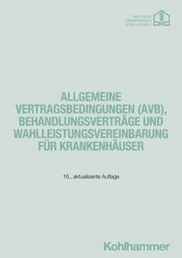 Abbildung von Allgemeine Vertragsbedingungen (AVB), Behandlungsverträge und Wahlleistungsvereinbarung für Krankenhäuser | 16. Auflage | 2025 | beck-shop.de