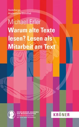 Abbildung von Erler | Warum alte Texte lesen? Lesen als Mitarbeit am Text | 1. Auflage | 2025 | 17 | beck-shop.de