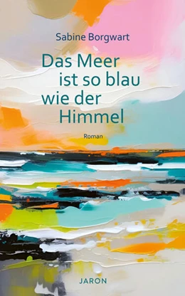 Abbildung von Borgwart | Das Meer ist so blau wie der Himmel | 1. Auflage | 2025 | beck-shop.de