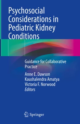 Abbildung von Dawson / Amatya | Psychosocial Considerations in Pediatric Kidney Conditions | 1. Auflage | 2024 | beck-shop.de