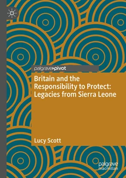 Abbildung von Scott | Britain and the Responsibility to Protect: Legacies from Sierra Leone | 1. Auflage | 2024 | beck-shop.de