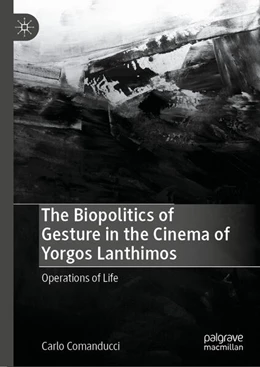 Abbildung von Comanducci | The Biopolitics of Gesture in the Cinema of Yorgos Lanthimos | 1. Auflage | 2024 | beck-shop.de