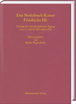 Abbildung von Wagendorfer | Das Notizbuch Kaiser Friedrichs III. | 1. Auflage | 2024 | beck-shop.de