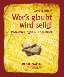 Abbildung von Wagner | Wer's glaubt wird selig! | 1. Auflage | 2024 | beck-shop.de