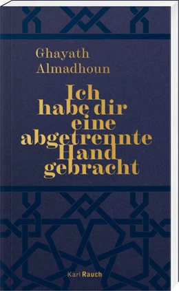 Abbildung von Almadhoun | Ich habe dir eine abgetrennte Hand gebracht | 1. Auflage | 2025 | beck-shop.de