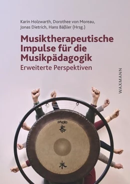 Abbildung von Holzwarth / Moreau | Musiktherapeutische Impulse für die Musikpädagogik | 1. Auflage | 2024 | beck-shop.de