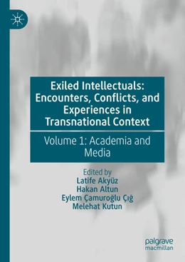 Abbildung von Akyüz / Altun | Exiled Intellectuals: Encounters, Conflicts, and Experiences in Transnational Context | 1. Auflage | 2024 | beck-shop.de