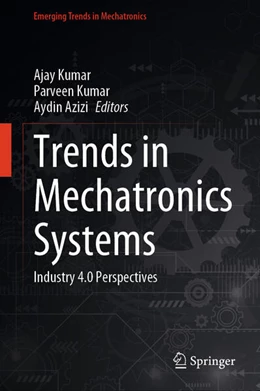 Abbildung von Kumar / Azizi | Trends in Mechatronics Systems | 1. Auflage | 2024 | beck-shop.de