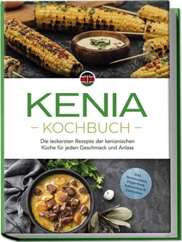 Abbildung von Ouma | Kenia Kochbuch: Die leckersten Rezepte der kenianischen Küche für jeden Geschmack und Anlass - inkl. Brotrezepten, Fingerfood, Aufstrichen & Getränken | 1. Auflage | 2024 | beck-shop.de