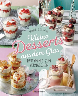 Abbildung von Beilharz | Kleine Desserts aus dem Glas. Partyminis zum Vernaschen. | 1. Auflage | 2025 | beck-shop.de