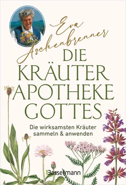 Abbildung von Aschenbrenner | Die Kräuterapotheke Gottes | 2. Auflage | 2025 | beck-shop.de