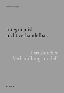 Abbildung von Bullinger | Integrität ist nicht verhandelbar. Das Zürcher Verhandlungsmodell | 1. Auflage | 2025 | beck-shop.de