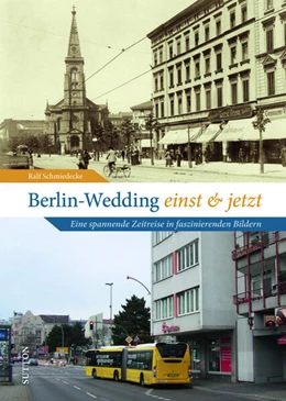 Abbildung von Schmiedecke | Berlin-Wedding einst und jetzt | 1. Auflage | 2025 | beck-shop.de